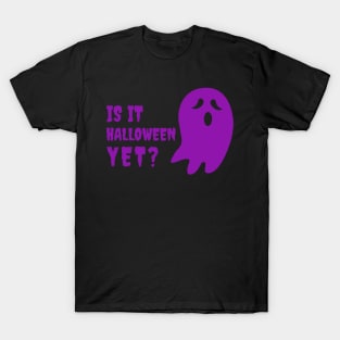 Is it Halloween Yet? T-Shirt